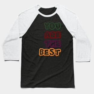 you are the best Baseball T-Shirt